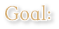 Goal: